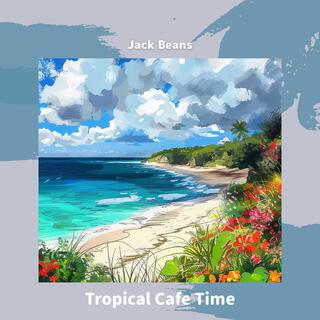 Tropical Cafe Time