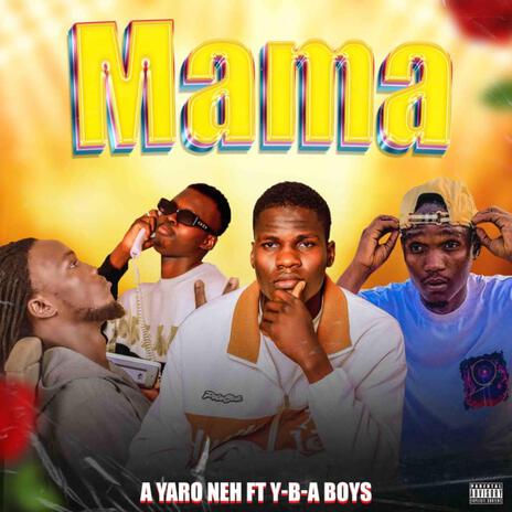 Mama ft. Y-B-A BOYs | Boomplay Music