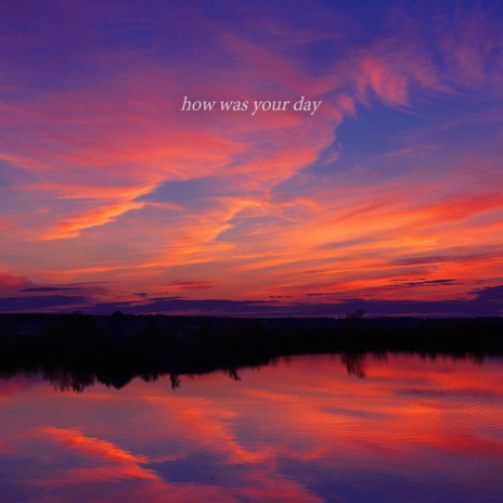 how was your day | Boomplay Music