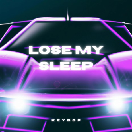 Lose My Sleep | Boomplay Music