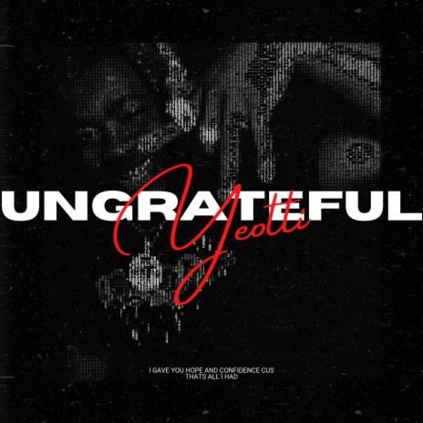 Ungrateful | Boomplay Music