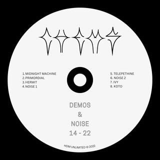 Demos & Noise 14–22