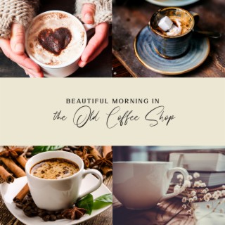 Beautiful Morning in the Old Coffee Shop: 2022 Background Instrumental Smooth Jazz for Cafe, Coffee Shop, Cafeteria, Breakfast at Home, Vintage Music