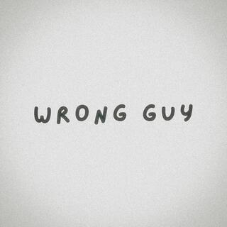 wrong guy lyrics | Boomplay Music