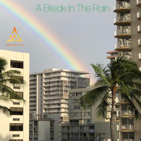 A Break In The Rain | Boomplay Music