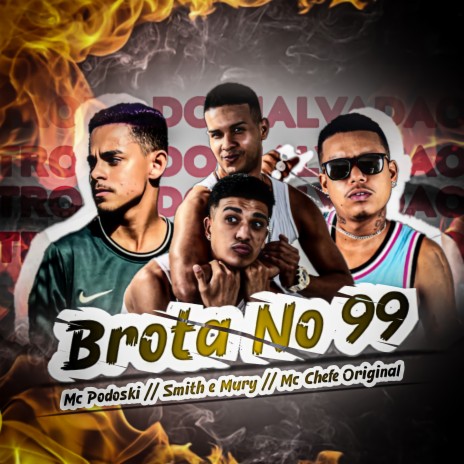 Brota no 99 ft. Mc Chefe Original & Smith E Mury | Boomplay Music