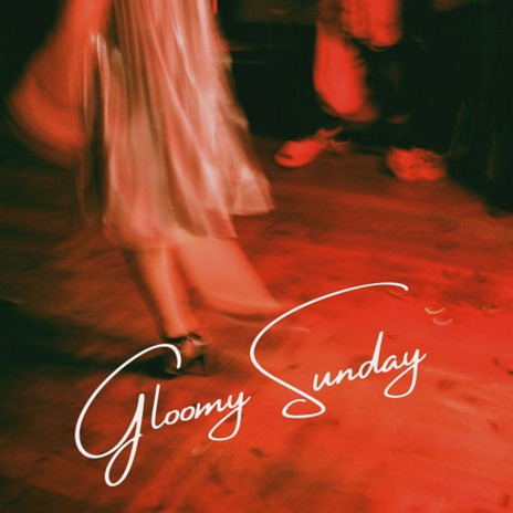 Gloomy Sunday | Boomplay Music