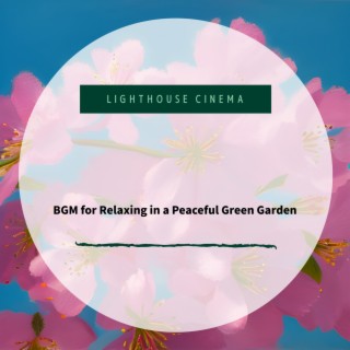 BGM for Relaxing in a Peaceful Green Garden