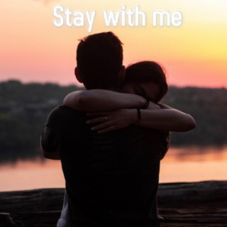 Stay with me