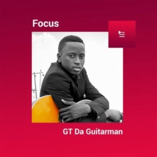 Focus: GT Da Guitarman