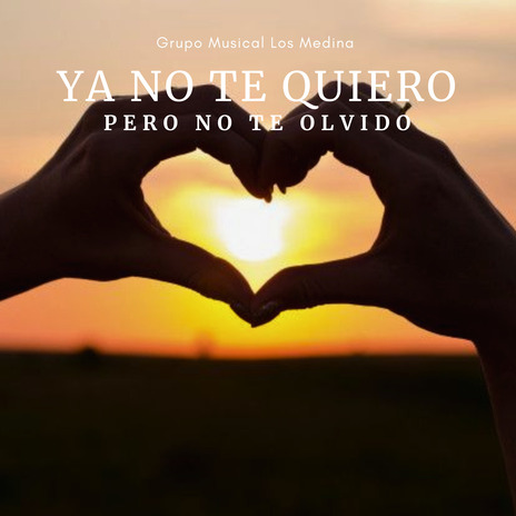 Ya No Te Quiero Pero No Te Olvido | Boomplay Music