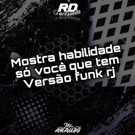 BATE O PEZINHO TREMENDO O BUMBUM x MOSTRA HABILIDADE SÓ VOCÊ QUE TEM (Versão funk rj) ft. 2n Araujo | Boomplay Music