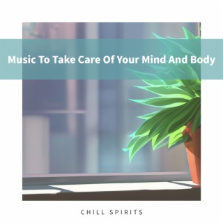 Music To Take Care Of Your Mind And Body