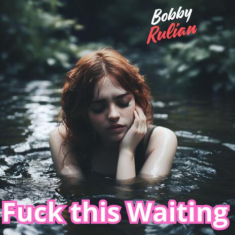 Fuck this Waiting | Boomplay Music