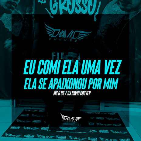 EU COMI ELA UMA VEZ x ELA SE APAIXONOU POR MIM ft. MC G DS | Boomplay Music