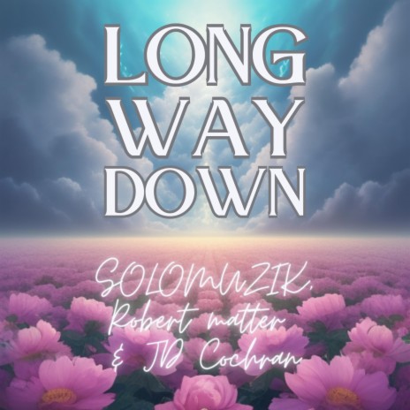 Long Way Down ft. Robert Matter & JD Cochran | Boomplay Music