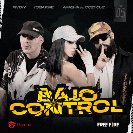 Bajo Control ft. Yoga Fire, Akasha, Garena Free Fire & Cozy Cuz | Boomplay Music