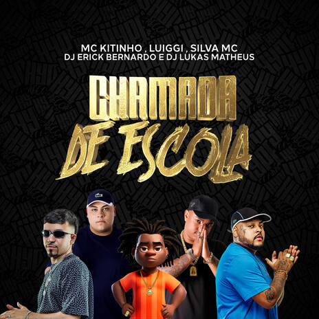 Chamada de Escola ft. Silva Mc, Mc Luiggi, Dj Erick Bernardo & Dj Lukas Matheus | Boomplay Music