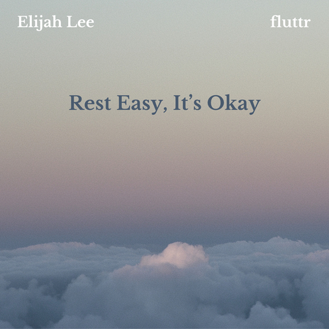 Rest Easy, It's Okay ft. fluttr | Boomplay Music