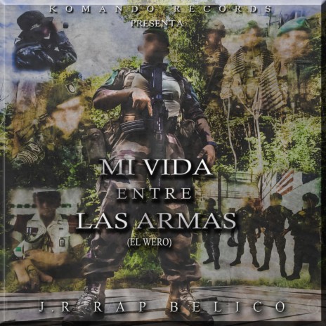 Mi Vida Entre Las Armas (El Wero) | Boomplay Music