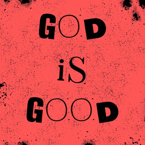 GOD IS GOOD | Boomplay Music