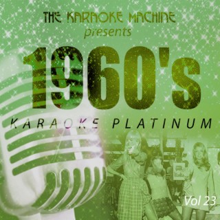 The Karaoke Machine Presents - 1960's Karaoke Platinum, Vol. 23