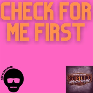 Check for me First lyrics | Boomplay Music