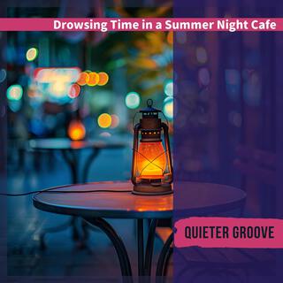 Drowsing Time in a Summer Night Cafe