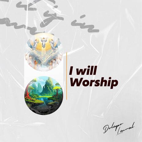 I will Worship | Boomplay Music