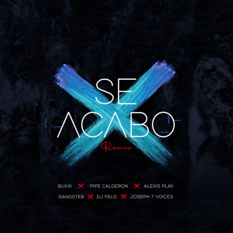 Se Acabó (Remix) ft. Pipe Calderón, DJ Felo, Gangster, Alexis Play & Joseph7Voices | Boomplay Music