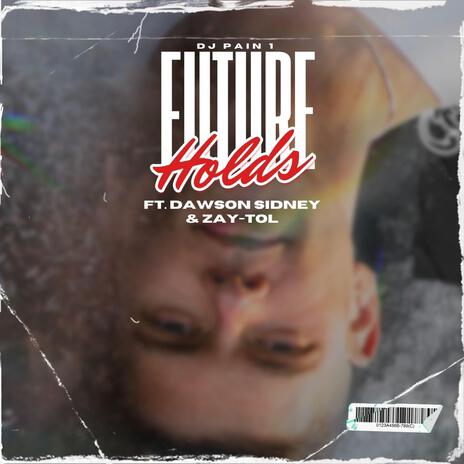 Future Holds ft. YDKMe Ze & Dawson Sidney | Boomplay Music