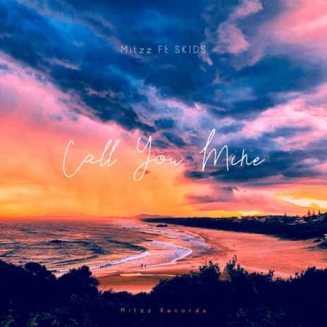 Call you mine ft. SKIDS | Boomplay Music