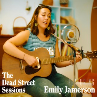 The Dead Street Sessions featuring Emily Jamerson