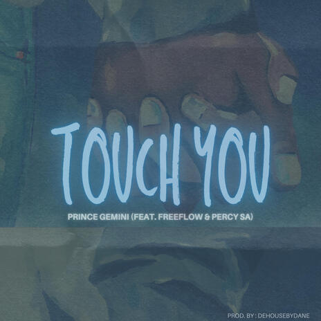 Touch You ft. Freeflow & Percy SA | Boomplay Music