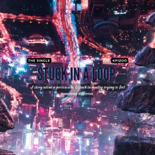 Stuck In A Loop lyrics | Boomplay Music