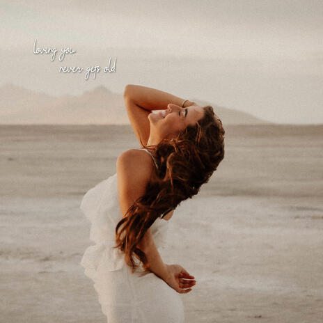 loving you never gets old | Boomplay Music