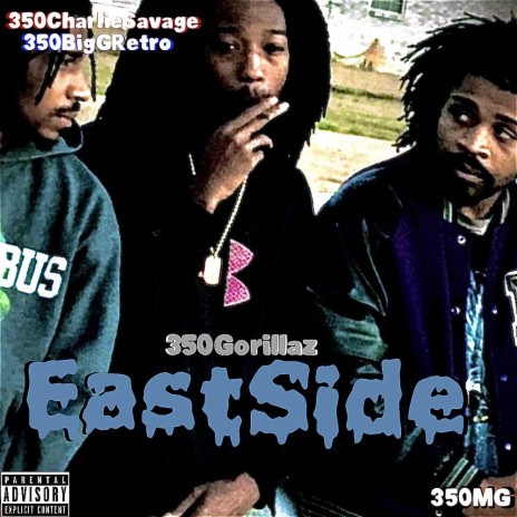 Eastside ft. 350Charlie Savage & 350BigGRetro