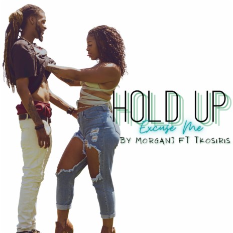 Hold Up (Excuse Me) ft. TKOsiris | Boomplay Music