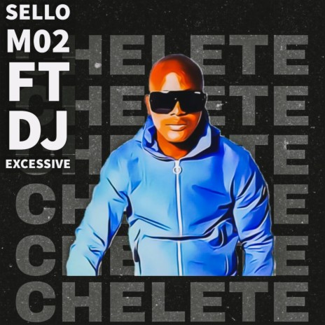 Chelete ft. DJ Excessive | Boomplay Music