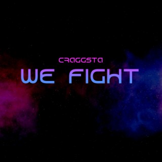 We fight