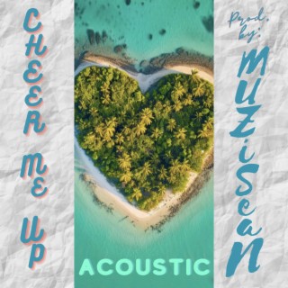 Cheer Me Up (Acoustic Version)