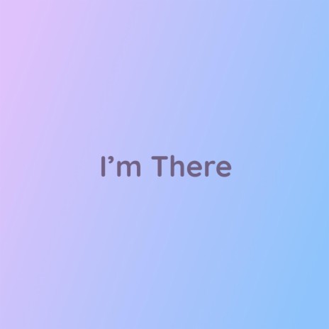 I'm There | Boomplay Music