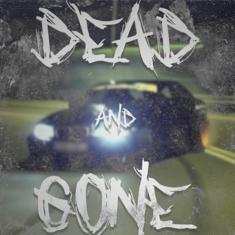 DEAD AND GONE | Boomplay Music