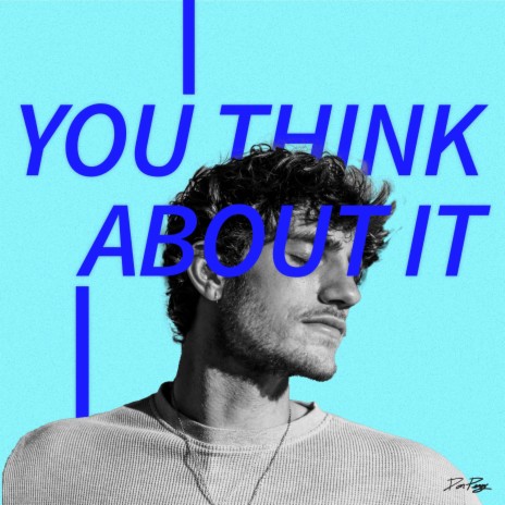 You Think About It | Boomplay Music