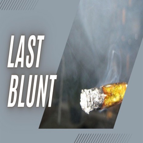 Last Blunt | Boomplay Music