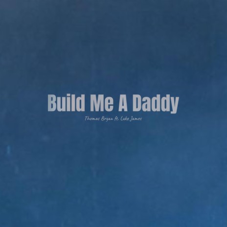 Build Me A Daddy ft. Luke James