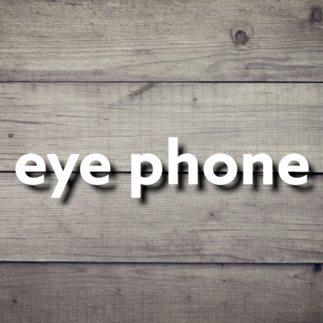 eye phone | Boomplay Music