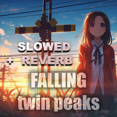 Falling Twin Peaks (Slowed + Reverb) | Boomplay Music