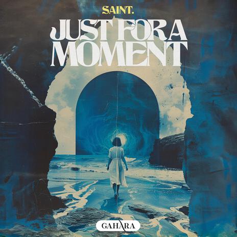 Just For A Moment | Boomplay Music