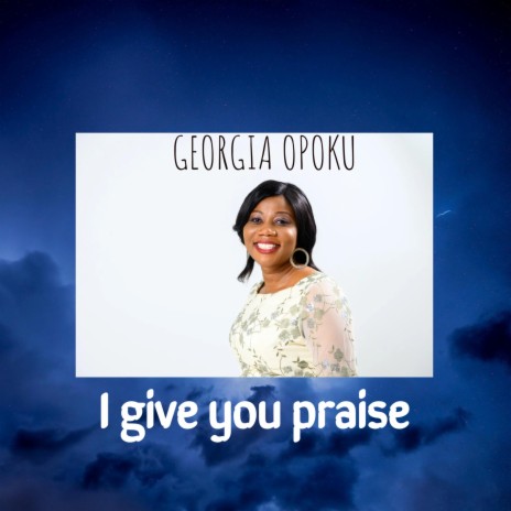 I give you praise | Boomplay Music